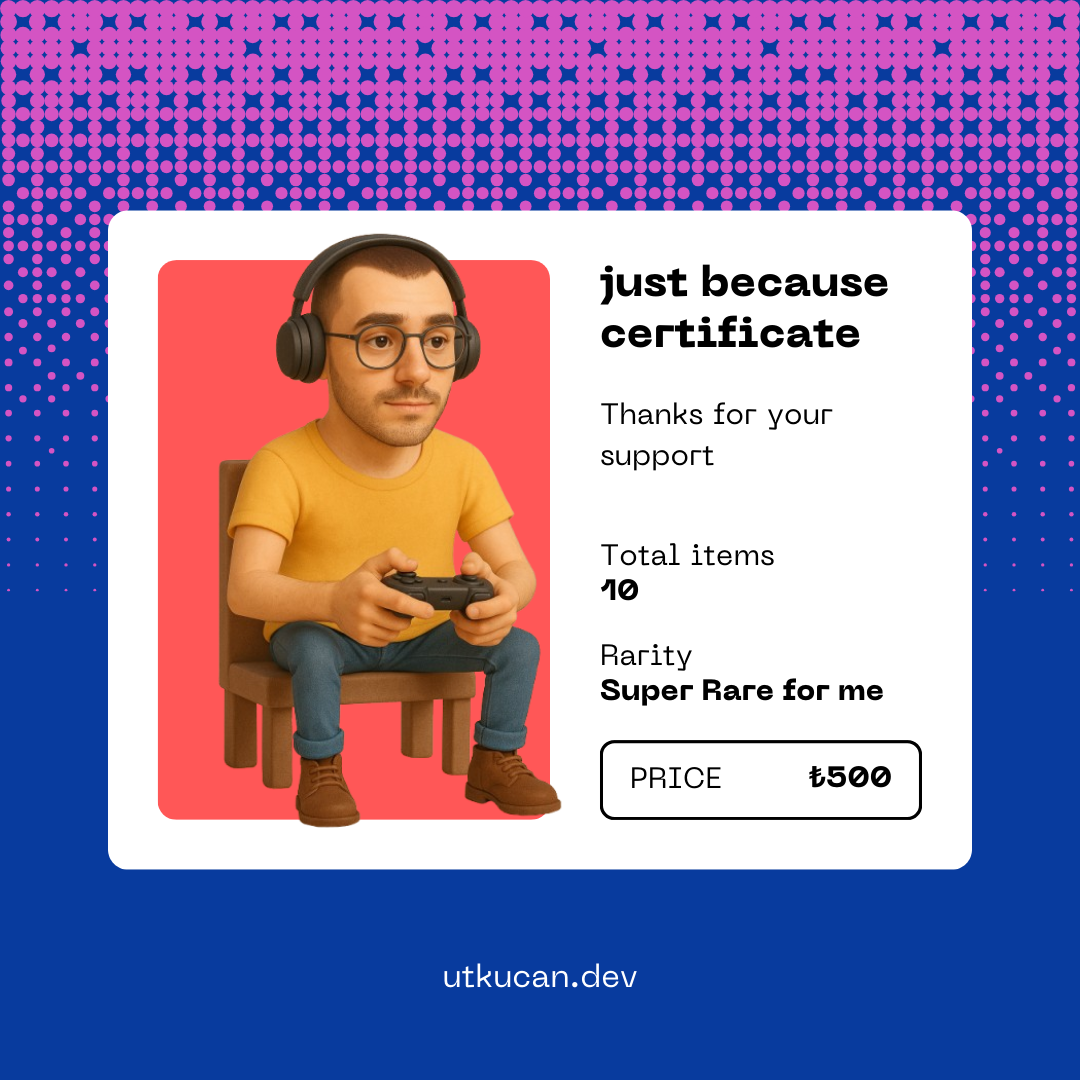 🎮 Just Because Certificate